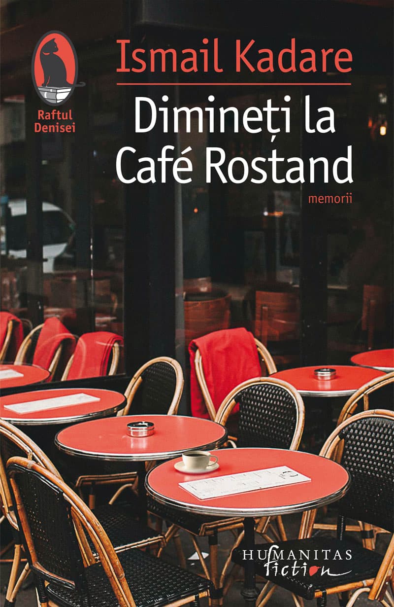 Dimineti la Cafe Rostand | Ismail Kadare