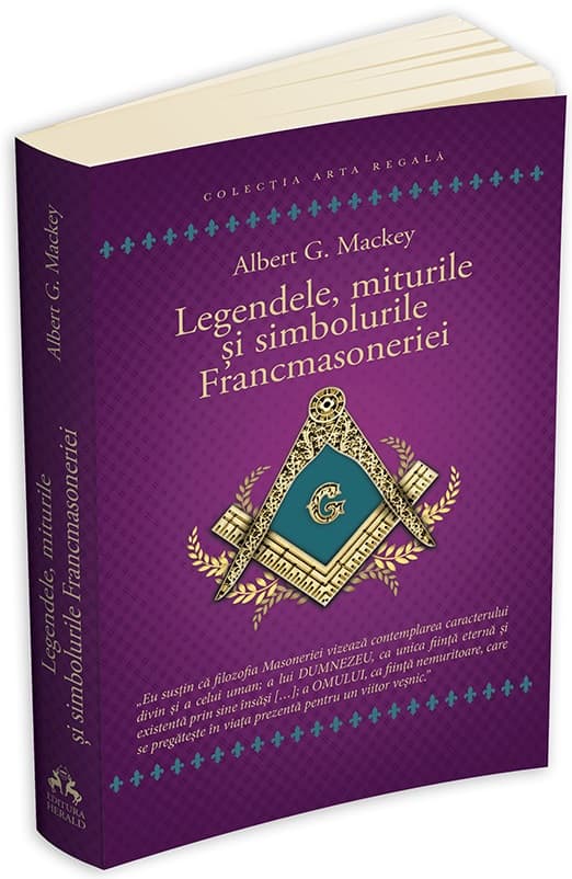 Legendele, miturile si simbolurile Francmasoneriei | Albert G. Mackey