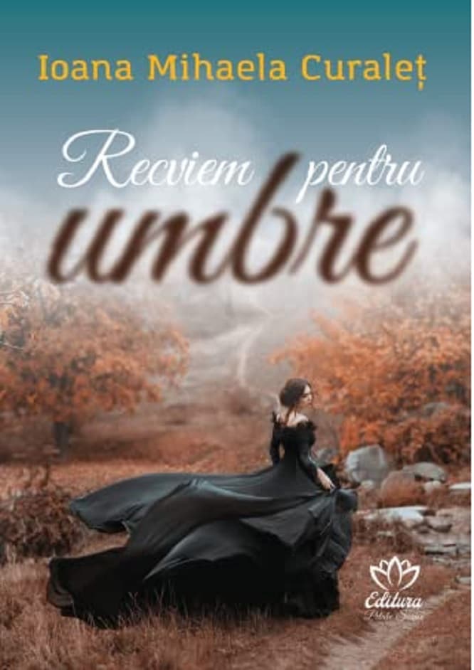 Recviem pentru umbre | Ioana Mihaela Curalet