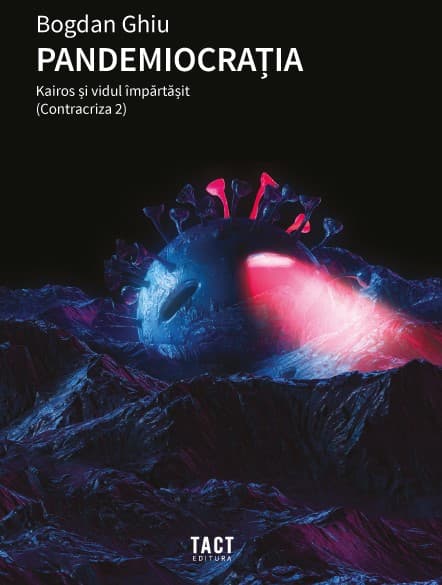 Pandemiocratia. Kairos si vidul impartasit | Bogdan Ghiu