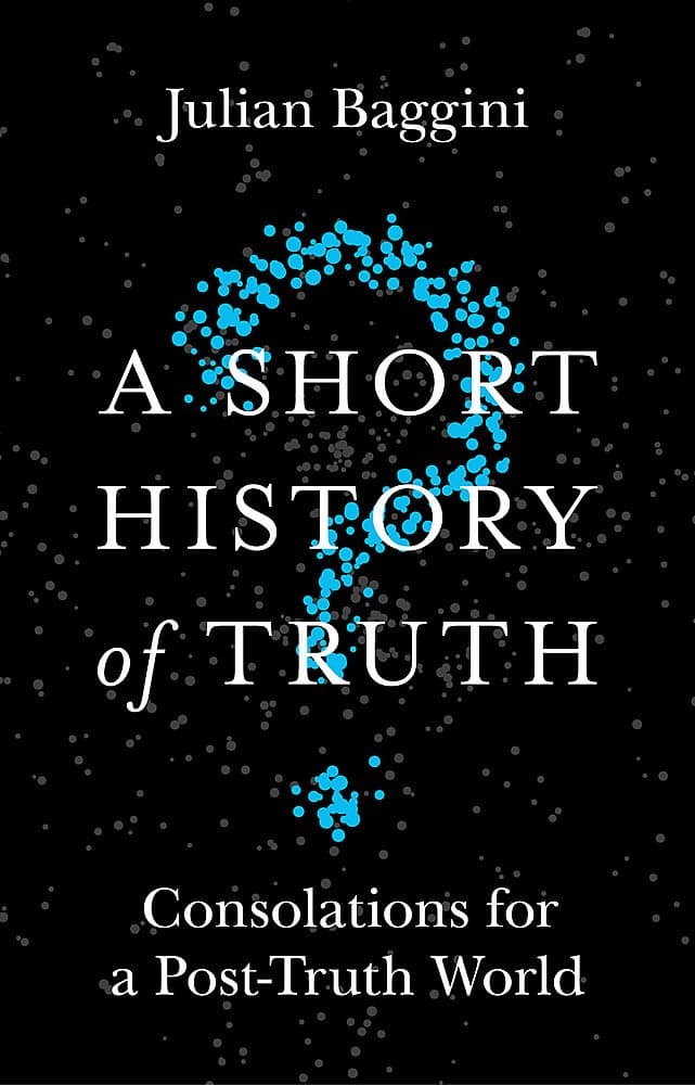 A Short History of Truth | Julian Baggini