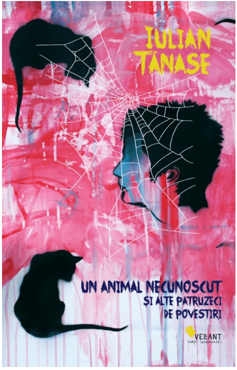 Un animal necunoscut si alte patruzeci de povestiri  | Iulian Tanase
