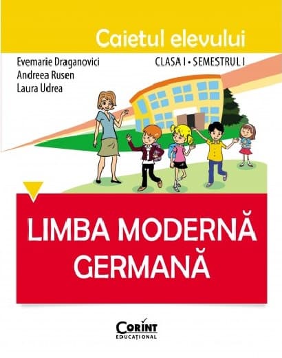 Limba germana. Caietul elevului. Clasa I, semestrul I | Evemarie Draganovici, Andreea Rusen, Laura Udrea