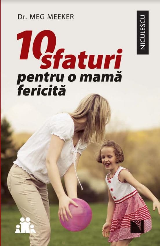 10 sfaturi pentru o mama fericita | Meg Meeker