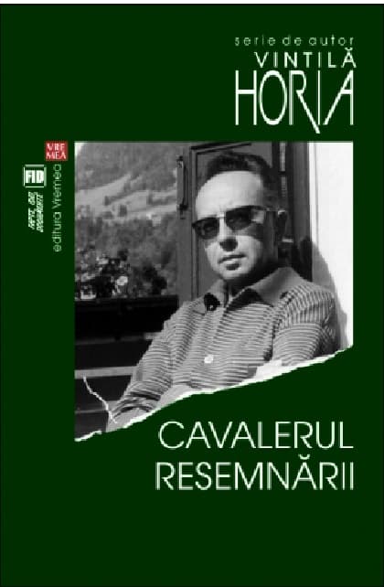 Cavalerul resemnarii | Vintila Horia