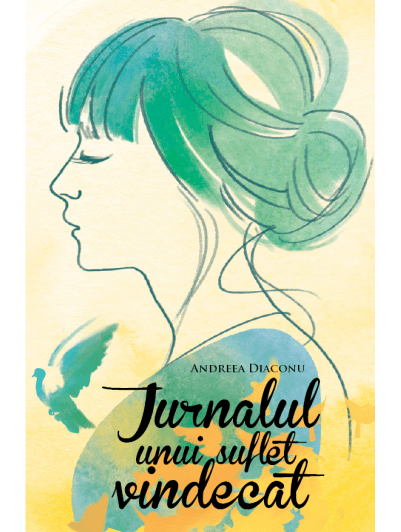 Jurnalul unui suflet vindecat | Andreea Diaconu