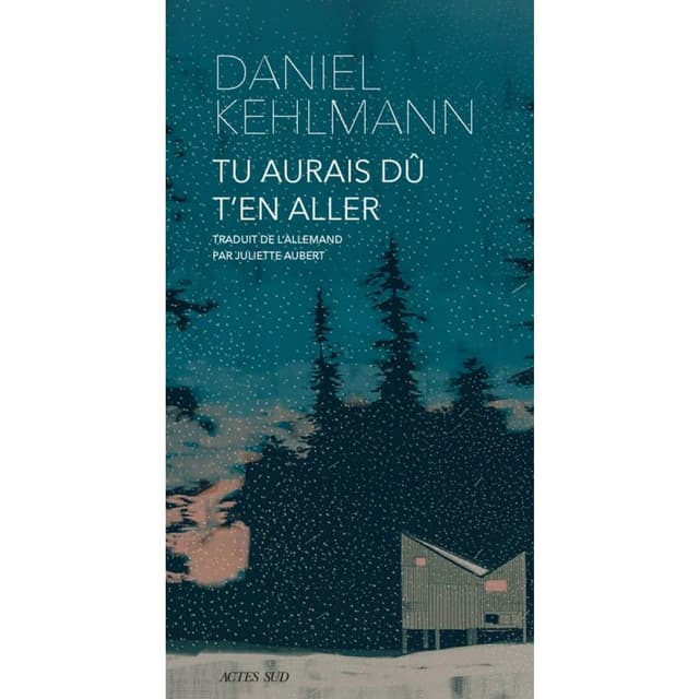 Tu aurais du t'en aller | Daniel Kehlmann