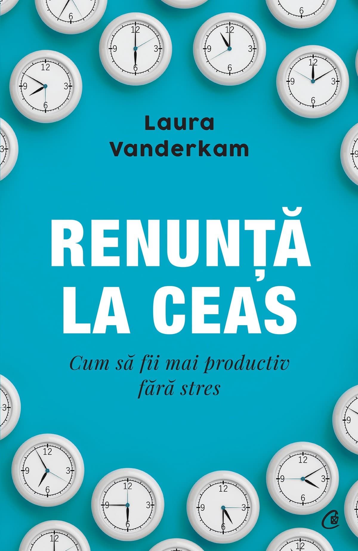 Renunta la ceas | Laura Vanderkam