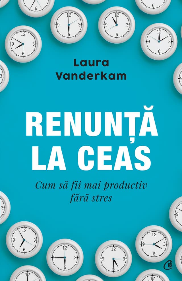 Renunta la ceas | Laura Vanderkam