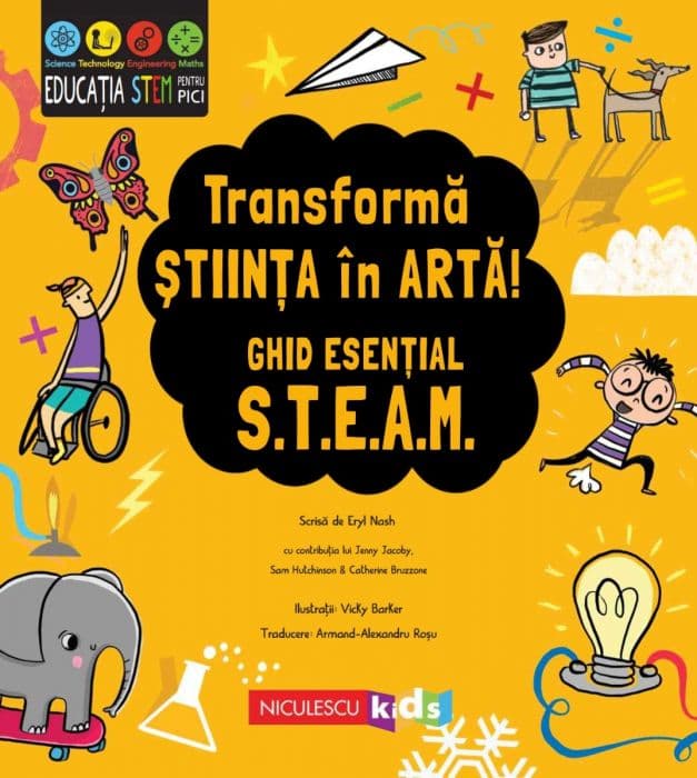 Transforma stiinta in arta! Ghid esential STEAM! | Eryl Nash, Jenny Jacoby, Sam Hutchinson, Catherine Bruzzone