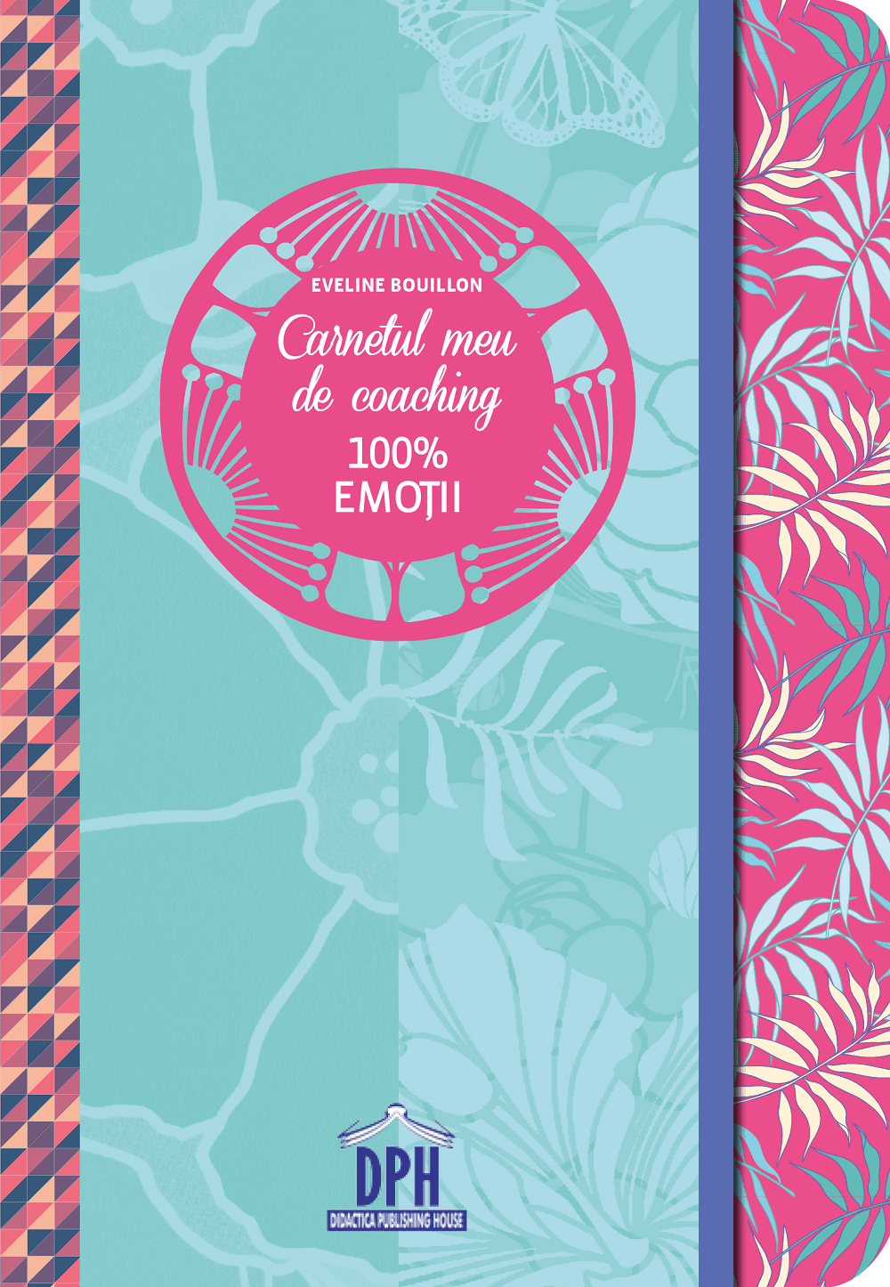 Carnetul meu de coaching 100% Emotii | Eveline Bouillon