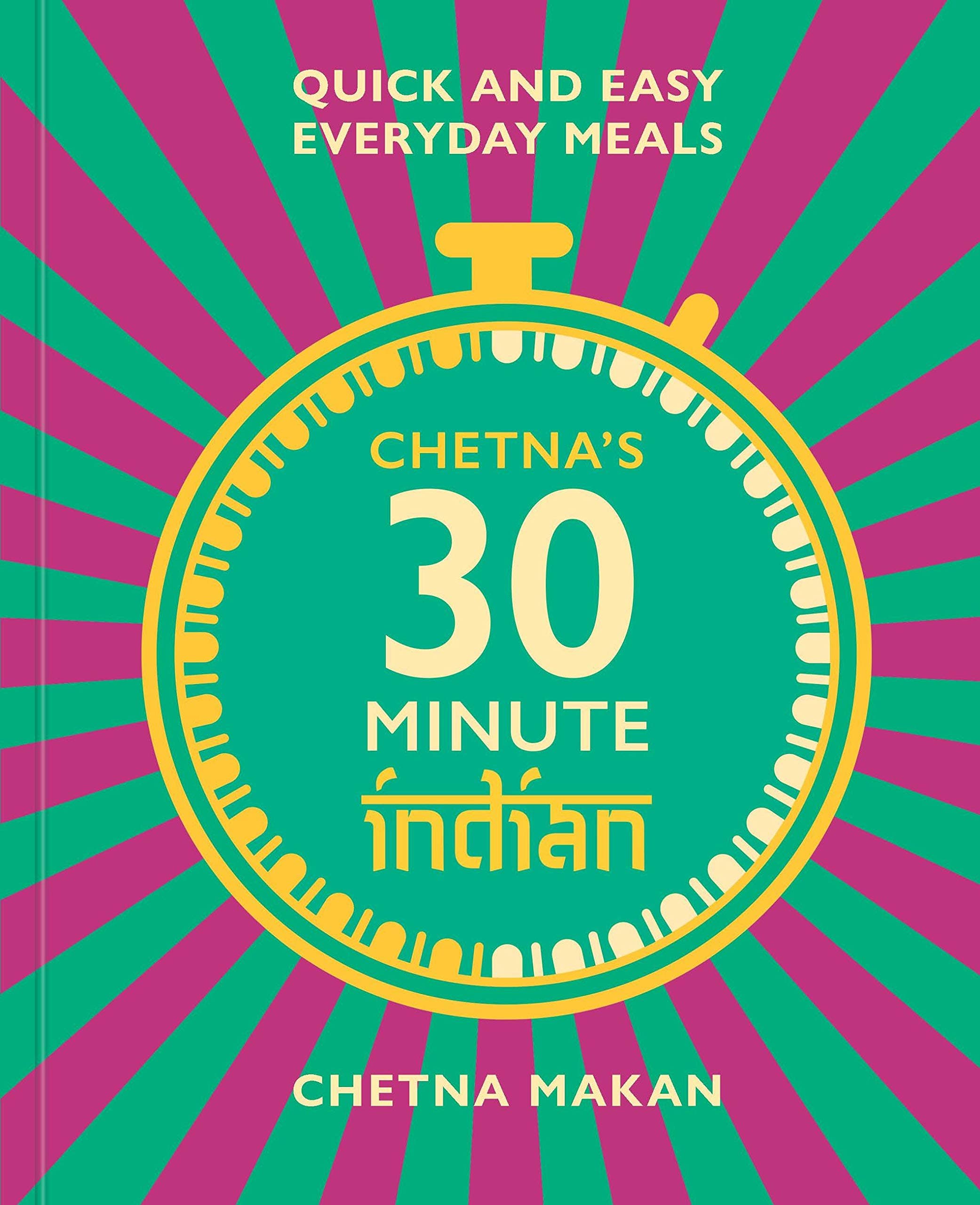 Chetna's 30-minute Indian | Chetna Makan