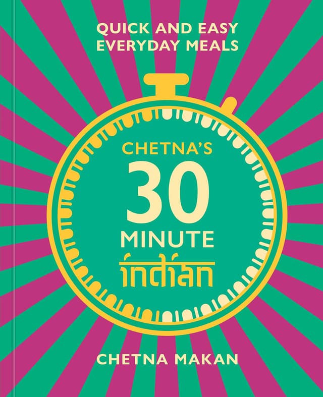 Chetna's 30-minute Indian | Chetna Makan