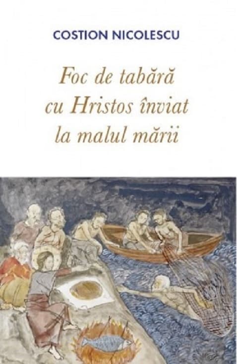 Foc de tabara cu Hristos inviat la malul marii | Costion Nicolescu