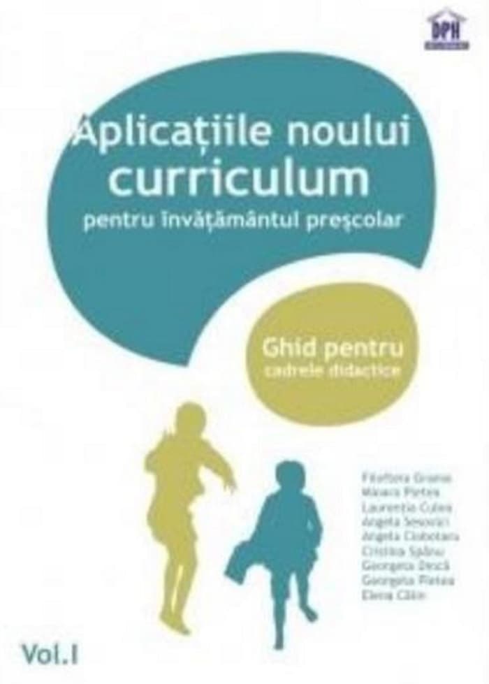 Aplicatiile noului curriculum pentru invatamantul prescolar | Filofteia Grama, Daniela Raileanu