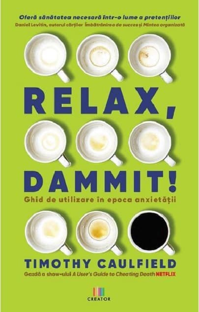 Relax, Dammit!  | Timothy Caulfield