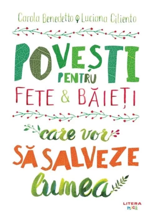 Povesti pentru fete si baieti care vor sa salveze lumea | Carola Benedetto, Luciana Ciliento