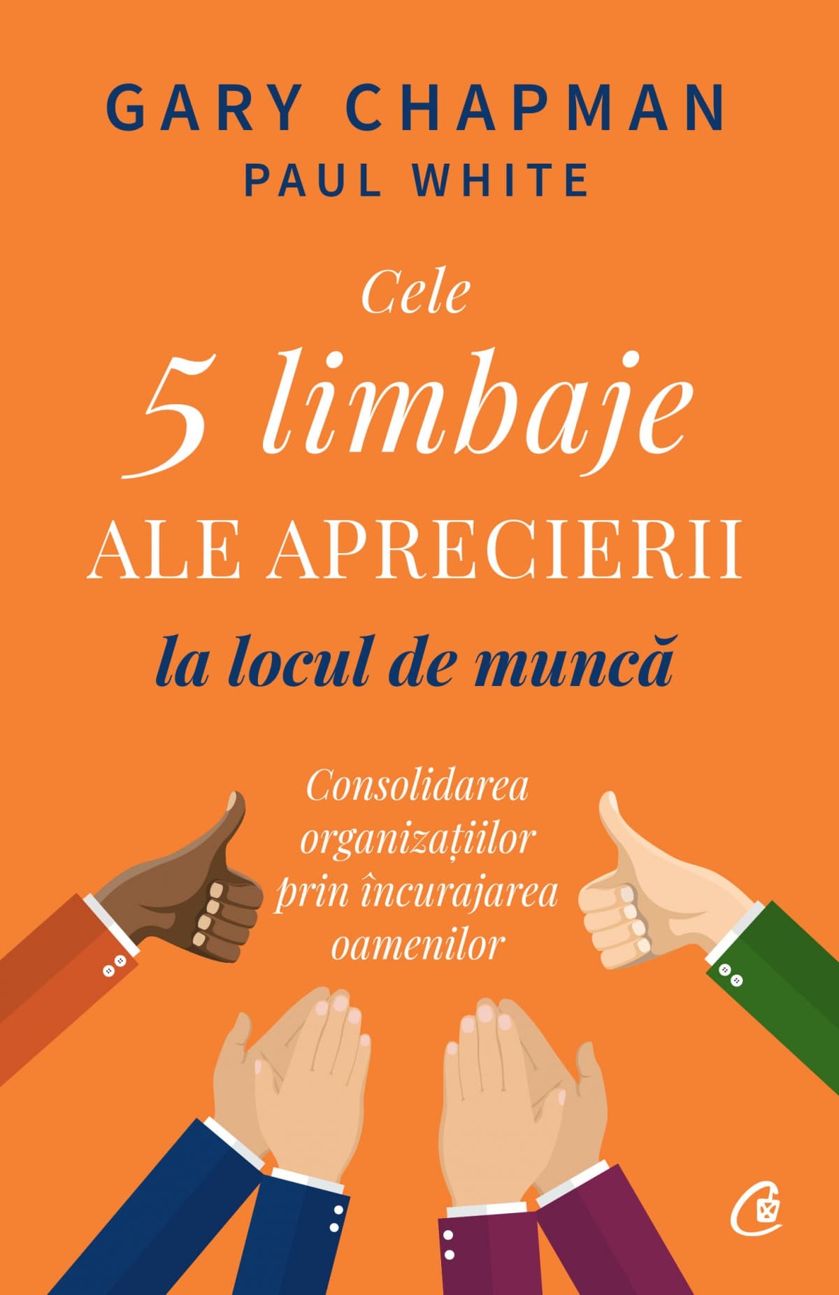 Cele 5 limbaje ale aprecierii la locul de munca | Gary Chapman, Paul White