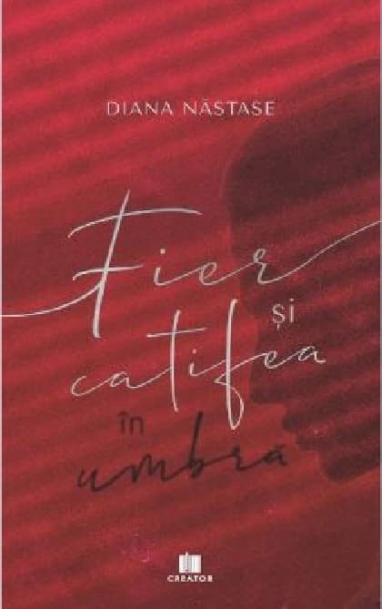 Fier si catifea in umbra | Diana Nastase