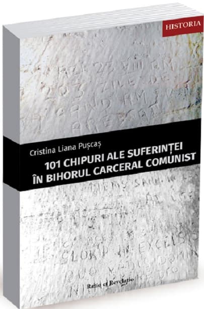 101 chipuri ale suferintei in Bihorul carceral comunist  | Cristina Liana Puscas
