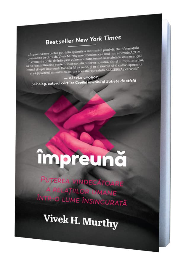Impreuna: Puterea vindecatoare a relatiilor umane intr-o lume insingurata | VIVEK H. MURTHY