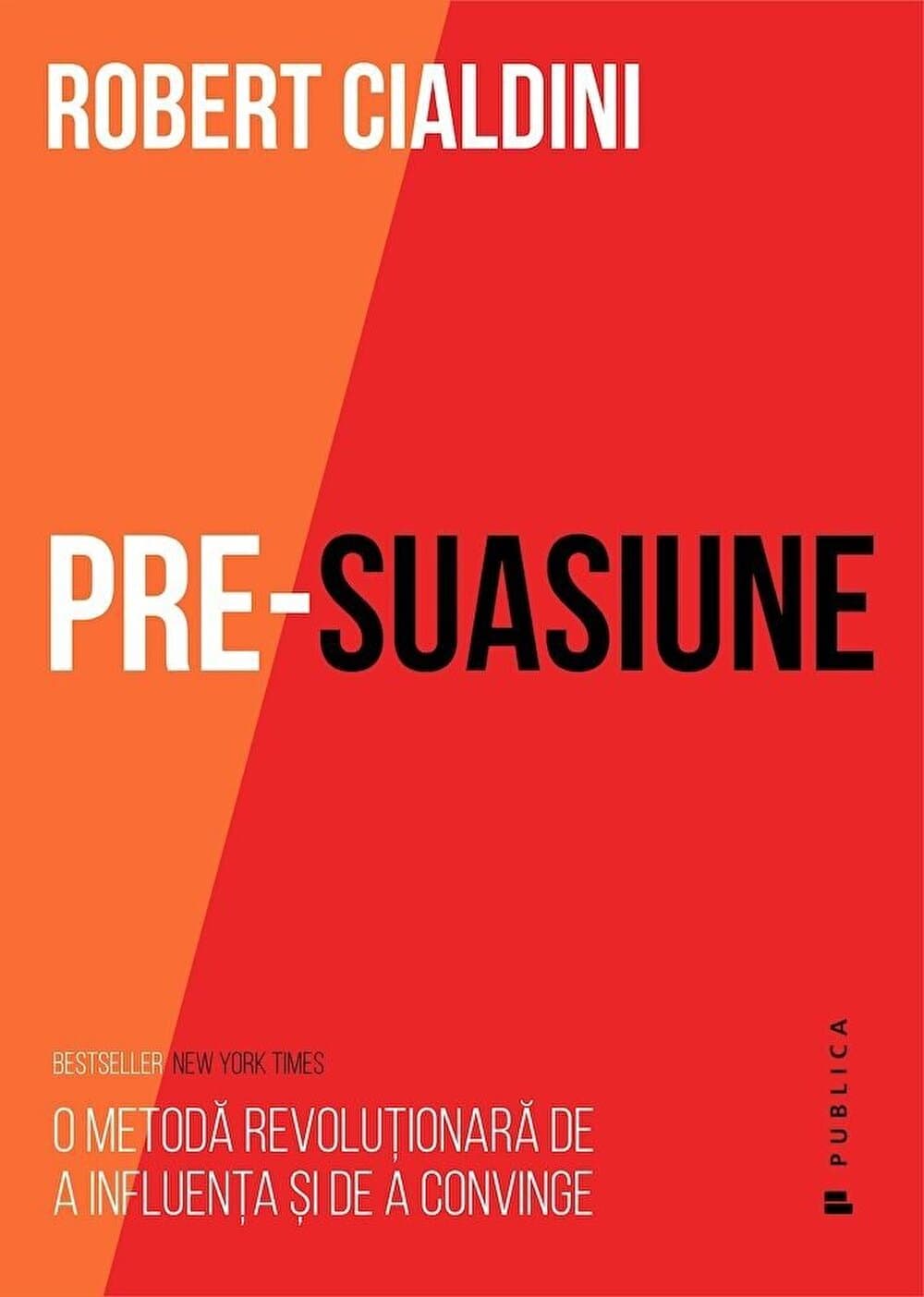 Pre-suasiune | Robert B. Cialdini