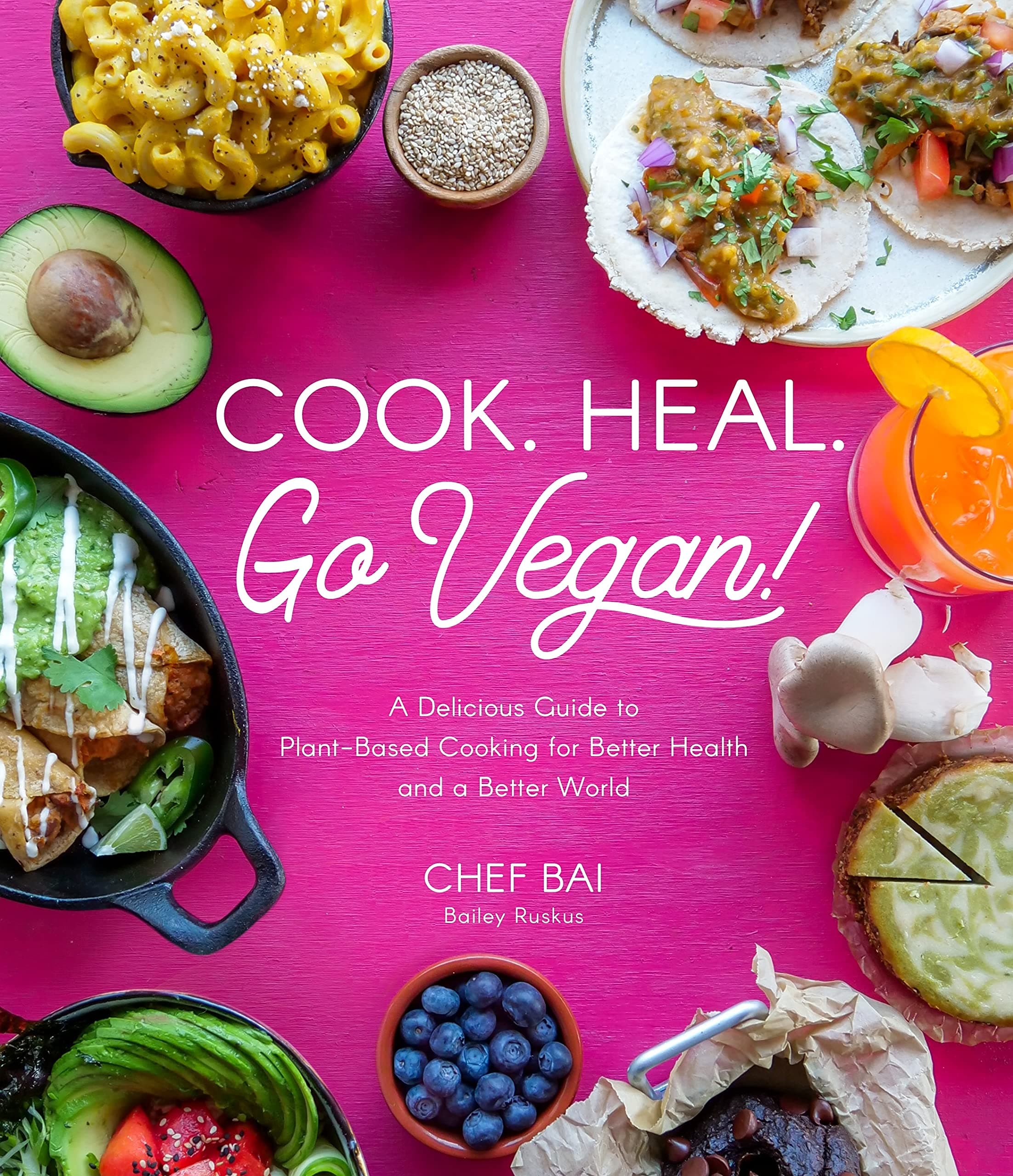 Cook. Heal. Go Vegan! | Bailey Ruskus