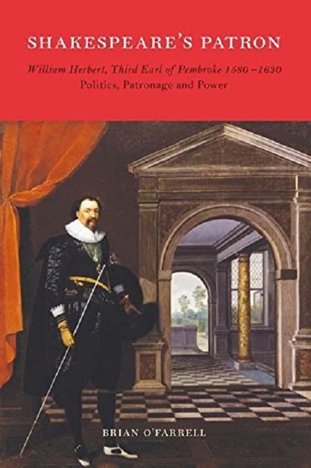 Shakespeare's Patron: William Herbert, Third Earl of Pembroke 1580-1630 | Brian O'Farrell