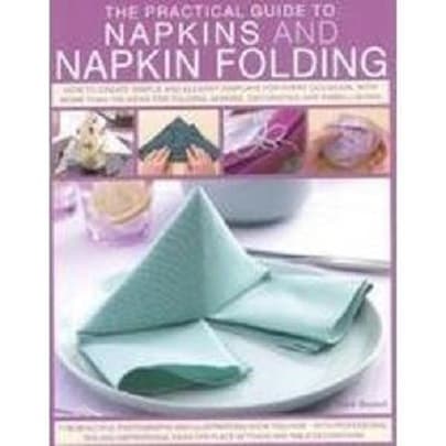 The Practical Guide to Napkins and Napkin Folding  | Rick Beech
