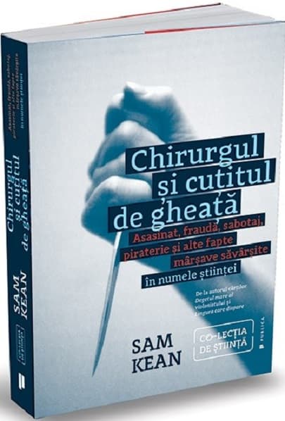 Chirurgul si cutitul de gheata | Sam Kean