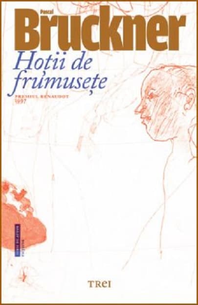 Hotii de frumusete | Pascal Bruckner