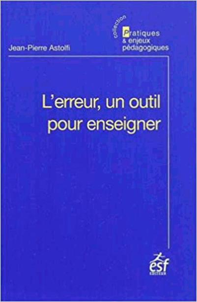 L'erreur, un outil pour enseigner | Jean-Pierre Astolfi