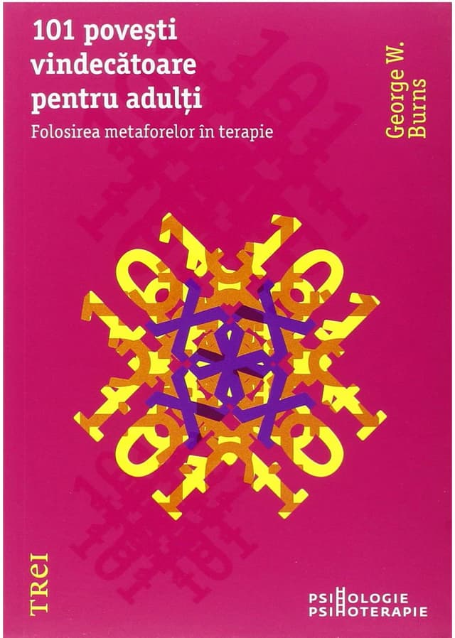 101 povesti... pentru adulti. Folosirea metaforelor in terapie | George W. Burns