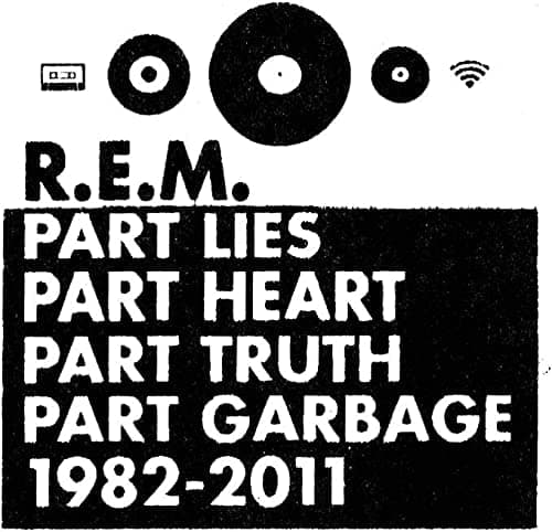 Part Lies Part Heart Part Truth Part Garbage 1982-2011 | R.E.M