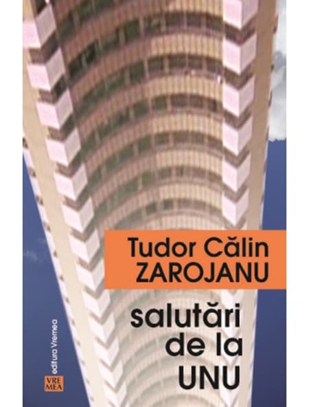 Salutari de la unu | Tudor Calin Zarojanu