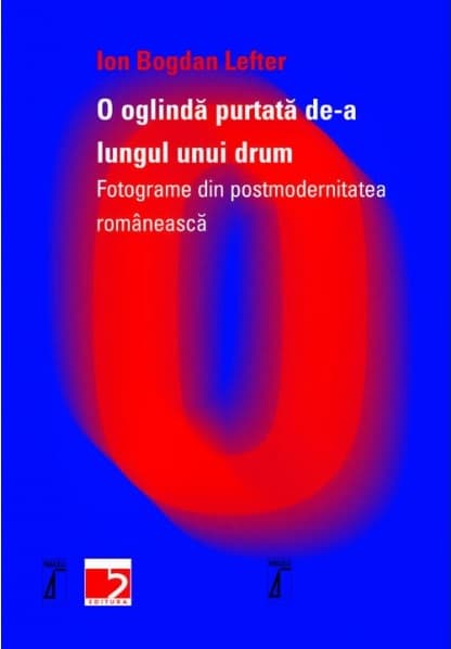 O oglinda purtata de-a lungul unui drum | Ion Bogdan Lefter