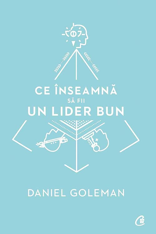 Ce inseamna sa fii un lider bun | Daniel Goleman