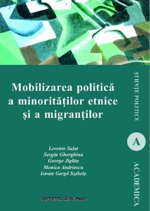 Mobilizarea politica a minoritatilor etnice si a migrantilor | Istvan Gergo Szekely, Monica Andriescu, George Jiglau, Sergiu Gherghina, Levente Salat