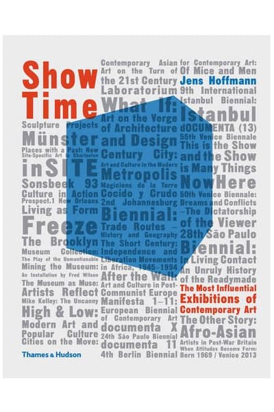 Show Time - The Most Influential Exhibitions of Contemporary Art | Jens Hoffmann
