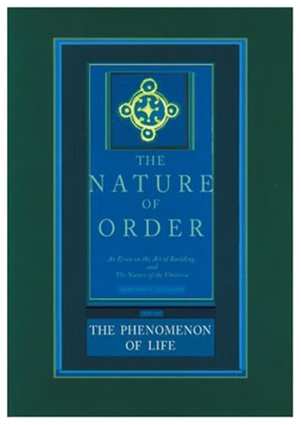 The Phenomenon of Life: The Nature of Order | Christopher Alexander