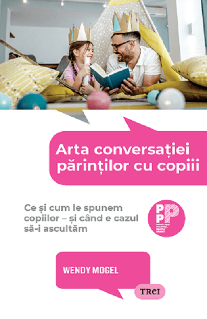 Arta conversatiei parintilor cu copiii | Wendy Mogel