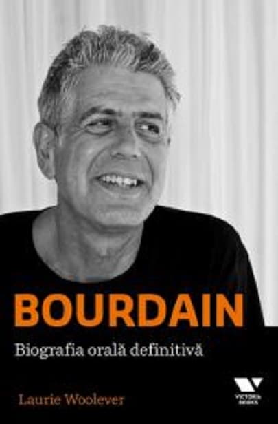 Bourdain. Biografia orala definitiva | Laurie Woolever