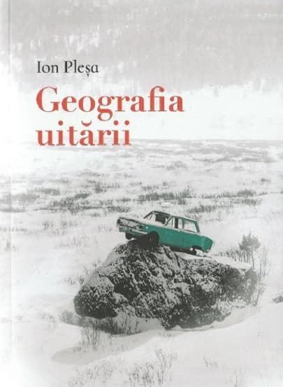 Geografia uitarii | Ion Plesa