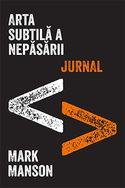 Arta subtila a nepasarii. Jurnal | Mark Manson