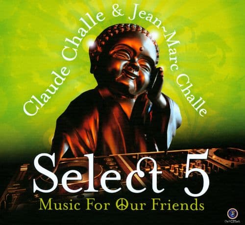 Select 5 - Music for Our Friends  | Claude Challe, Jean-Marc Challe