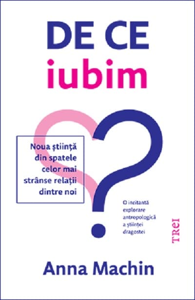 De ce iubim | Anna Machin
