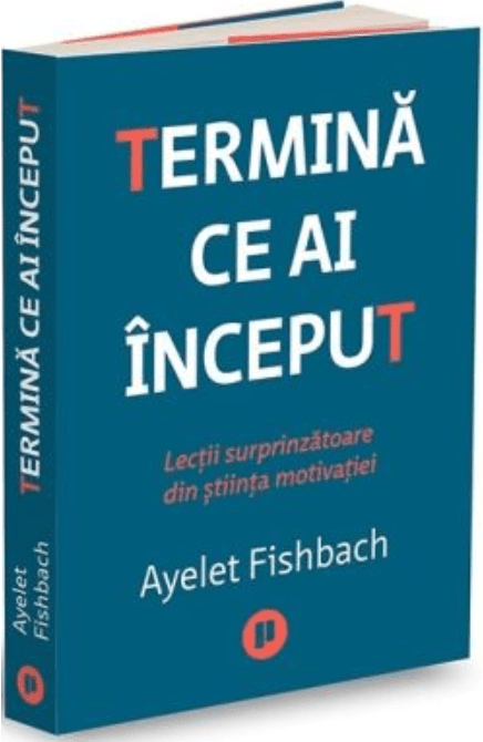 Termina ce ai inceput | Ayelet Fishbach