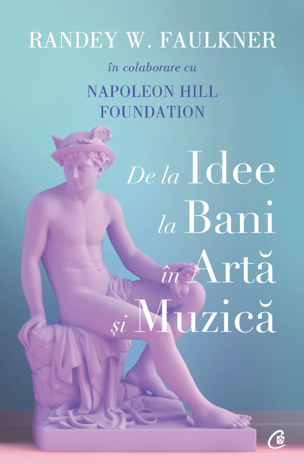 De la idee la bani in arta si muzica | Randey W. Faulkner, Napoleon Hill Foundation