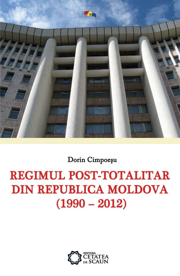Regimul post-totalitar din Republica Moldova (1990-2012)  | Dorin Cimpoiesu