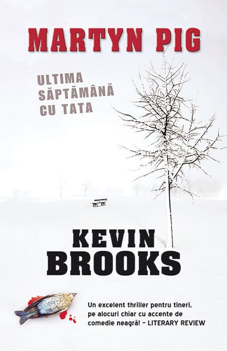 Martyn Pig: Ultima saptamana cu tata  | Kevin Brooks